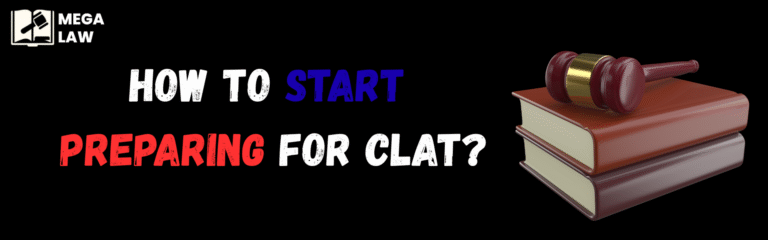 How to Start Preparing for CLAT? A Complete Beginner-Friendly Guide by MegaLaw
